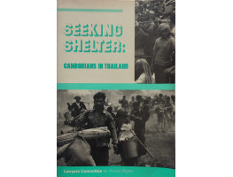 Seeking Shelter: Cambodians in Thailand. A Report on Human Rights.