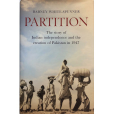 Partition The Story of Indian Independence and the Creation of Pakistan.