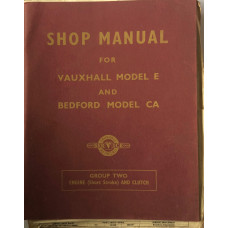 Shop Manual for Vauxhall Model E and Bedford Model CA. Group Two Engine (Short Stroke) and Clutch.
