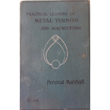 Practical Lessons in Metal Turning and Screwcutting.