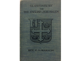 Glastonbury: The Historic GuIde to the 'English Jerusalem'.