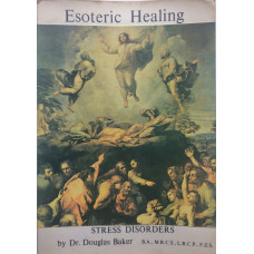 Esoteric Healing Part Two Volume Three of The Seven Pillars of Ancient Wisdom. (The Synthesis of Yoga, Esoteric Science and Psychology) .