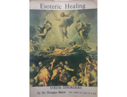 Esoteric Healing Part Two Volume Three of The Seven Pillars of Ancient Wisdom. (The Synthesis of Yoga, Esoteric Science and Psychology) .