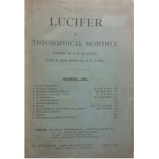 Lucifer A Theosophical Monthly Founded by H.P. Blavatsky. Nos. 99, 100, 104, 107, 111, 116, 117 & 118.