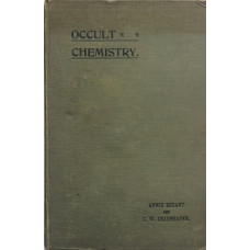 Occult Chemistry A Series of Clairvoyant Observations on the Chemical Elements.