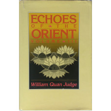 Echoes of the Orient The Writings of William Quan Judge. Volume III. Compiled Dara Eklund.