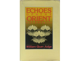 Echoes of the Orient The Writings of William Quan Judge. Volume III. Compiled Dara Eklund.