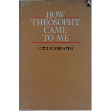 How Theosophy Came to Me.