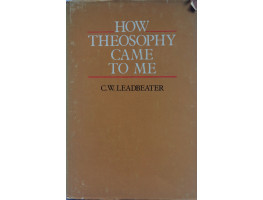 How Theosophy Came to Me.