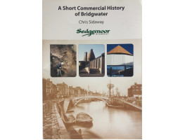A Short Commercial History of Bridgwater.