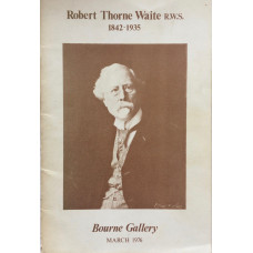 Robert Thorne Waite R.W.S. 1842-1935 Exhibition. Catalogue.