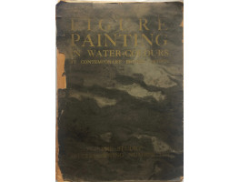 Figure Painting in Water-Colours by Contemporary British Artists. Edited by Geoffrey Holme.