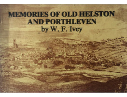 Memories of Old Helston and Porthleven.