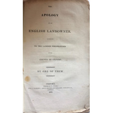 The Apology of an English Landowner Addressed to the Landed Proprietors of the County of Oxford. By One of Them.