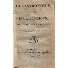 La Gastronomie poeme Suivi des Poesies Fugitives de l'Auteur.