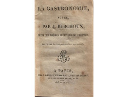 La Gastronomie poeme Suivi des Poesies Fugitives de l'Auteur.