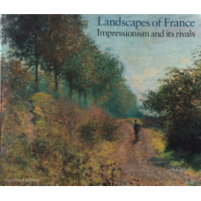 Landscapes of France Impressionism and its rivals.