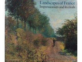 Landscapes of France Impressionism and its rivals.