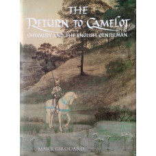 The Return to Camelot Chivalry and the English Gentleman.