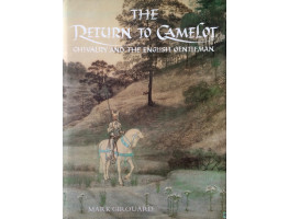 The Return to Camelot Chivalry and the English Gentleman.