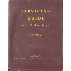 Servicing Guide to British Motor Vehicles Volume 5 Cars, Commercial Vehicles, Diesel Engines and Components.