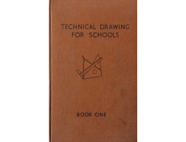Technical Drawing for Schools Book I.