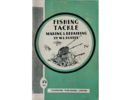 Fishing Tackle Modern Improvements in Angling Gear, With Instructions on Tackle-Making for the Amateur.