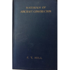 The Materials of Aircraft Construction for the designer, User, and Student of Aircraft and Aircraft Engines.