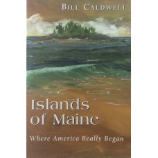 Islands of Maine. Where America Really Began.