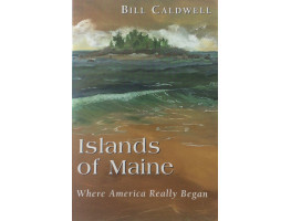 Islands of Maine. Where America Really Began.