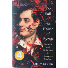 The Fall of the House of Byron Scandal and Seduction in Georgian England.