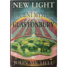 New Light on the Ancient Mystery of Glastonbury.