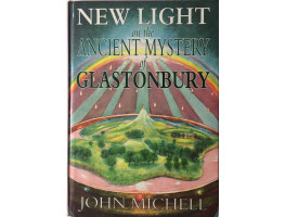 New Light on the Ancient Mystery of Glastonbury.