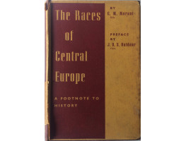 The Races of Central Europe. A Footnote to History. Preface by J.B.S. Haldane.