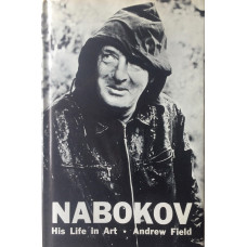 Nabokov. His Life in Art. A Critical Narrative.