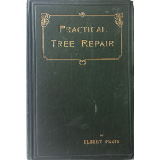Practical  Tree Repair. The Physical Repair of Trees Bracing and the Treatment of Wounds and Cavities.