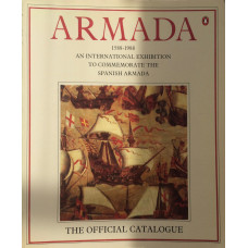 Armada 1588-1988 An International Exhibition to Commemorate the Spanish Armada.