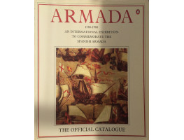 Armada 1588-1988 An International Exhibition to Commemorate the Spanish Armada.