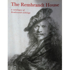 The Rembrandt House A Catalogue of Rembrandt Etchings.