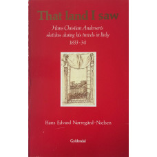 That Land I Saw: Hans Christian Andersen's Sketches during his Travels in Italy, 1833-34.