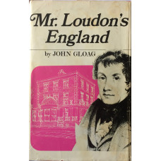Mr Loudon's England The Life and Work of John Claudius Loudon, and his Influence on Architecture and Furniture Design.