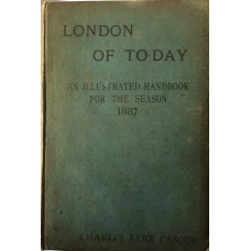 London of Today. An Illustrated Handbook for the Season.