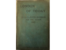 London of Today. An Illustrated Handbook for the Season.