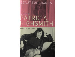 Beautiful Shadow A Life of Patricia Highsmith.