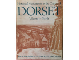 An Inventory of the Historical Monuments in Dorset. North. Vol. IV.