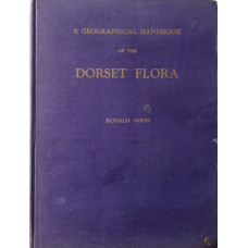 A Geographical Handbook of Dorset Flora. Including A Chapter of the Soils of Dorset by K.L. Robinson.