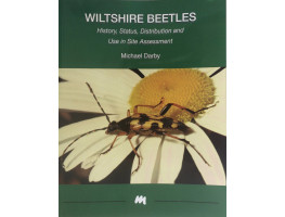 Wiltshire Beetles. History, Status, Distribution and Use in Site Assessment.
