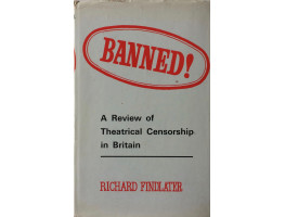 Banned! A Review of Theatrical Censorship in Britain.