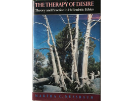 The Therapy of Desire Theory and Practice in Hellenistic Ethics.