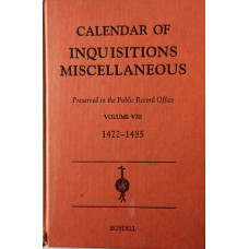 Calendar of Inquisitions Miscellaneous (Chancery) Preserved in the Public Record Office. Volume VIII 1422-1485.